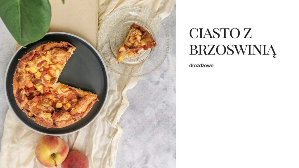 Wiktoria Kała wspolpraca dieta dietetyk jadłospis trener blog ciasto drożdżowe brzoskwiniami