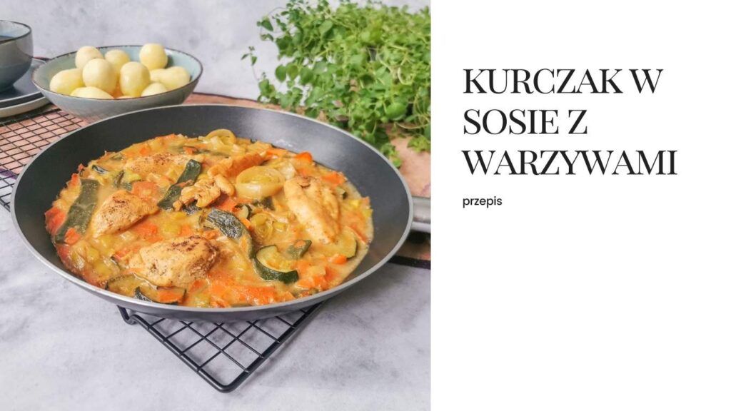 Wiktoria Kała wspolpraca dieta dietetyk jadłospis trener blog przepis kurczak sosie warzywami