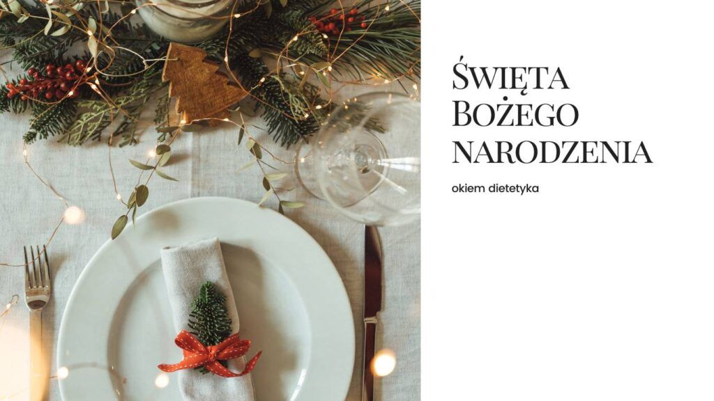 święta dieta tycie chudnięcie świąteczne okiem dietetyka jedzenie