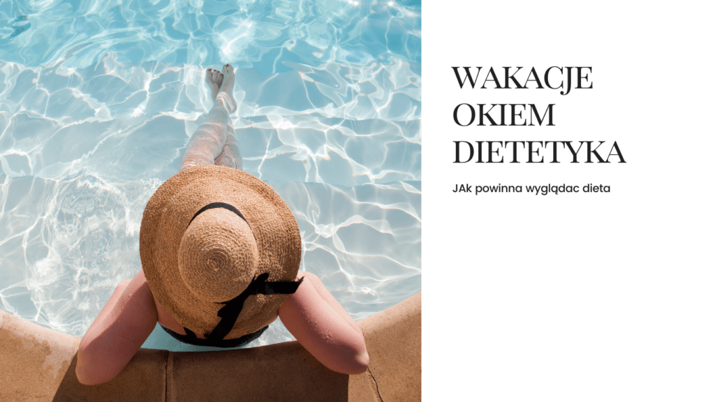 Wakacje okiem dietetyka, dieta